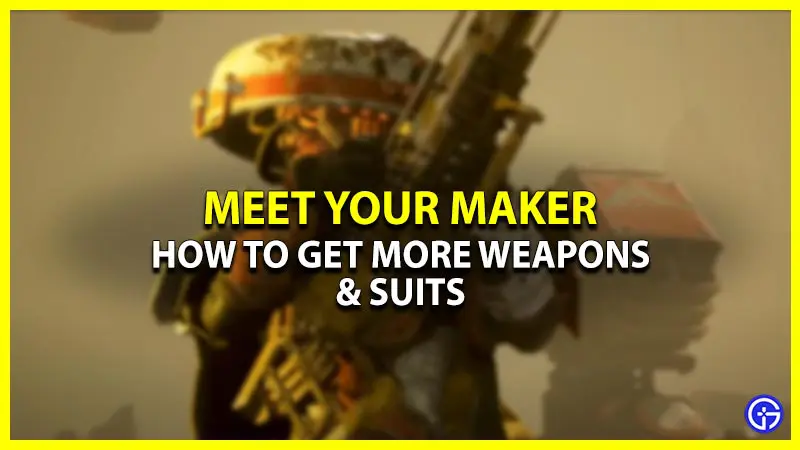 How to Get More Weapons & Suits in Meet your Maker