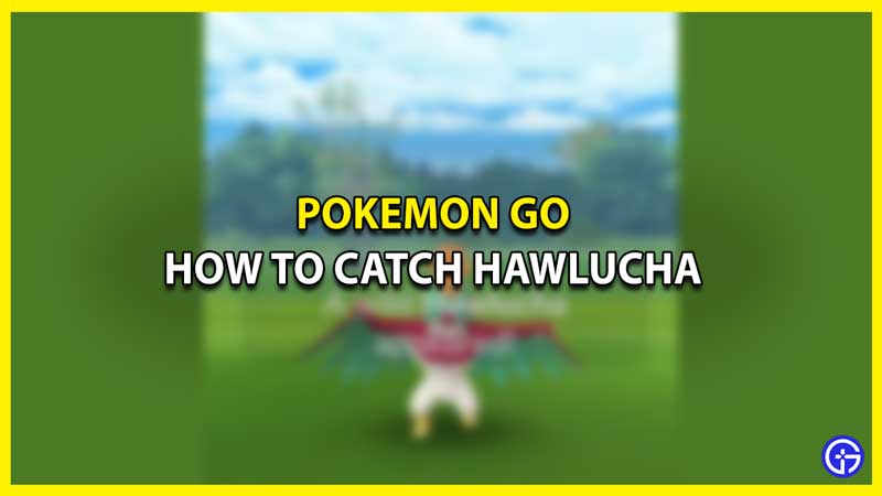 How to Catch Hawlucha in Pokemon GO