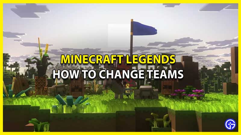 How to Change Teams in Minecraft Legends