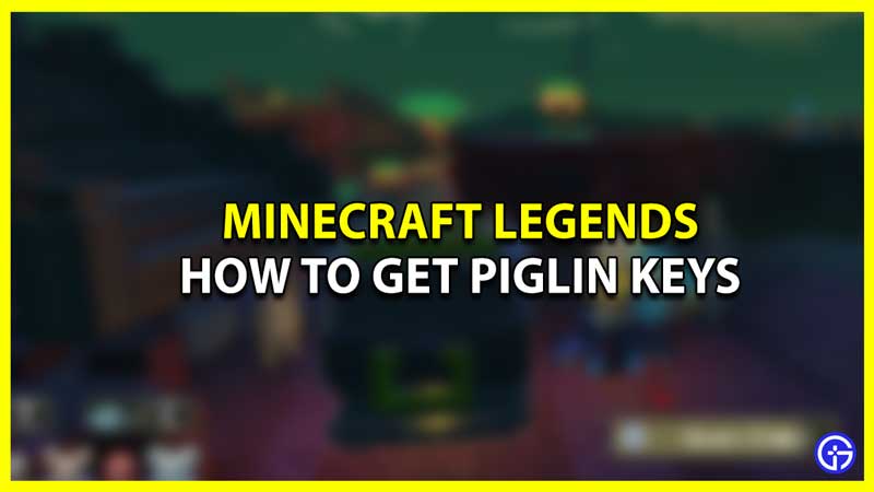 How to Farm Piglin Keys in Minecraft Legends