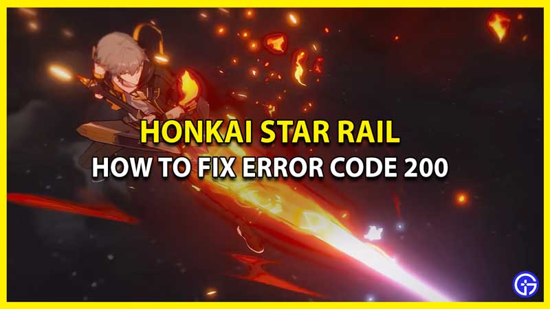 How to Fix Error Code 200 in Honkai Star Rail