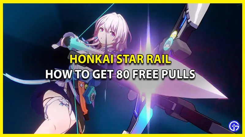 How to Get 80 Honkai Star Rail Free Pulls