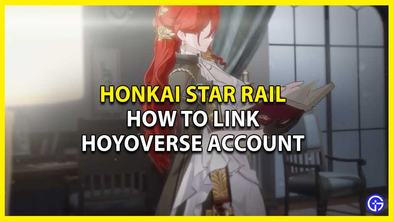How to Link HoYoverse Account to Honkai Star Rail