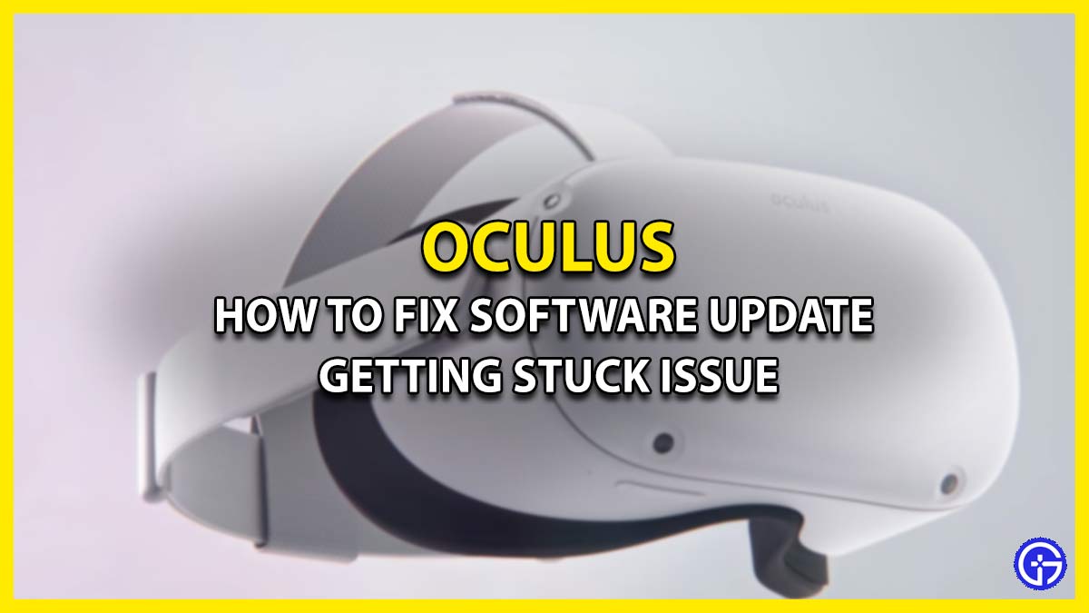 How To Fix Oculus Software Update Stuck Issue (Possible Fixes)