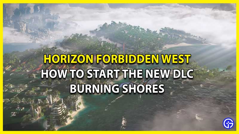 How to Start The Burning Shores DLC in Horizon Forbidden West