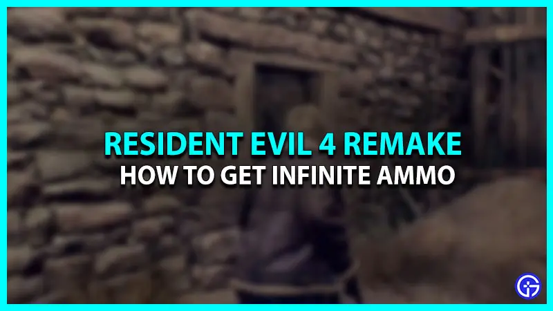 How to Get Infinite Ammo in Resident Evil 4 Remake