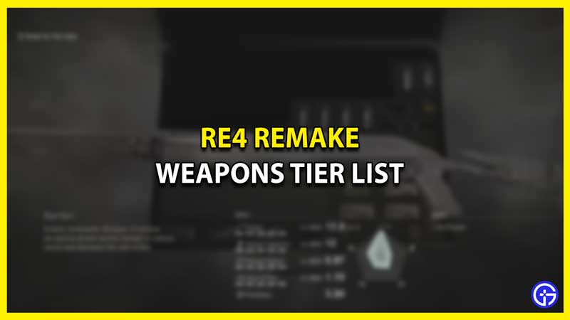 Resident Evil 4 Remake Weapons Tier List