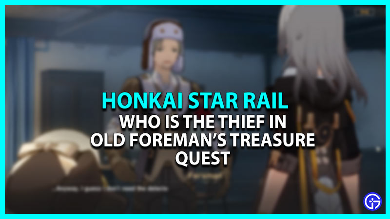 Who's the Thief in Old Foreman's Treasure Quest in Honkai Star Rail