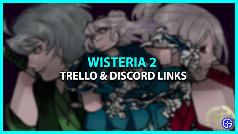 Wisteria 2 Official Trello Link & Discord Wiki