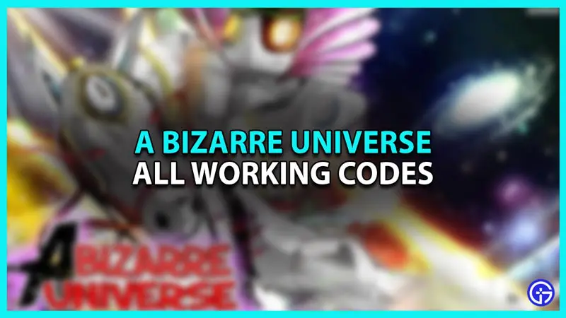 All A Bizarre Universe Codes