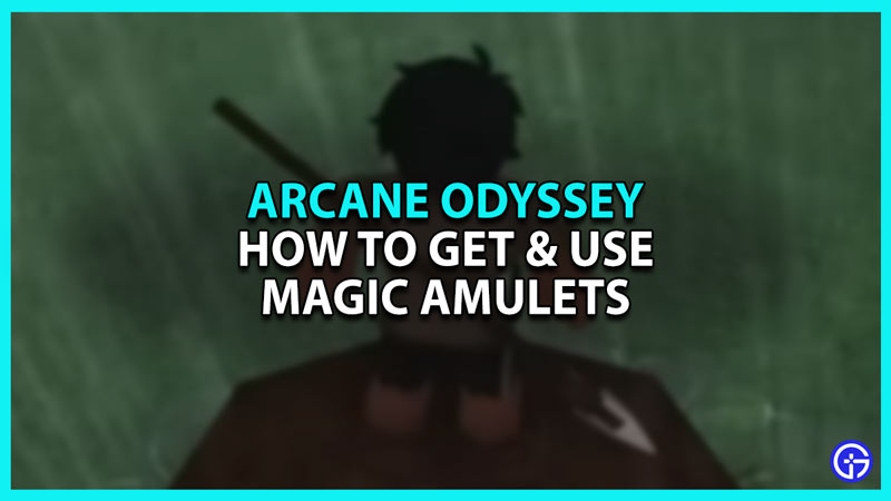 How to Get and Use Arcane Odyssey Amulets