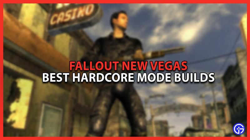 best hardcore mode builds Fallout New Vegas