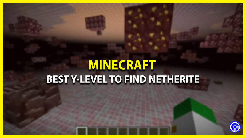 best y-level to find netherite minecraft