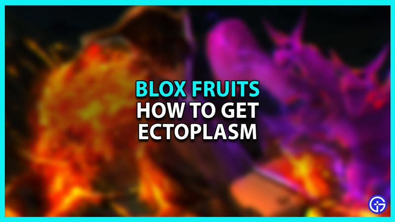 How to get Ectoplasm in Blox Fruits
