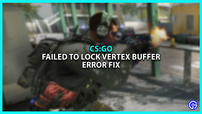 Failed To Lock Vertex Buffer In CMeshDX8 LockVertexBuffer Error Fix In CSGO