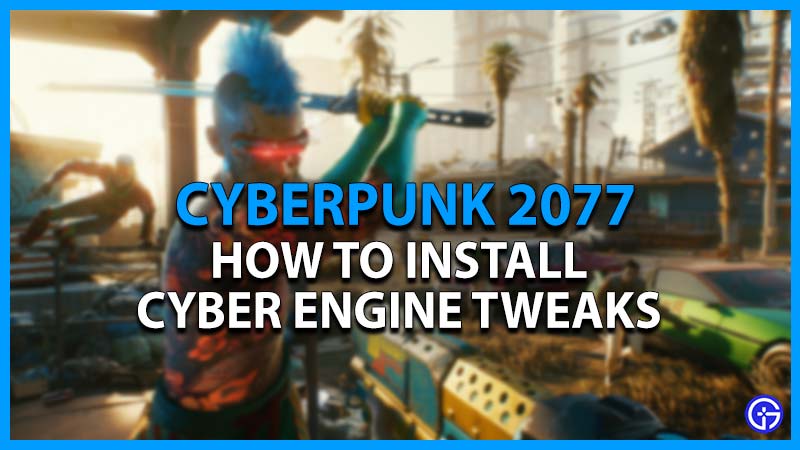 cyberpunk 2077 install cyber engine tweaks mod