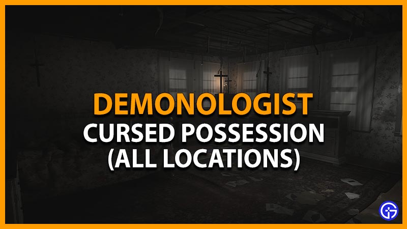 demonologist cursed possession locations