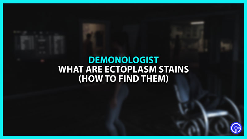 How to Find Ectoplasm Stains in Demonologist