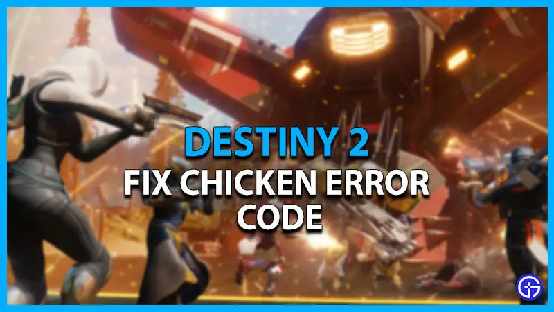 destiny 2 chicken error code fix