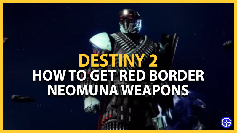 get destiny 2 red border neomuna weapons