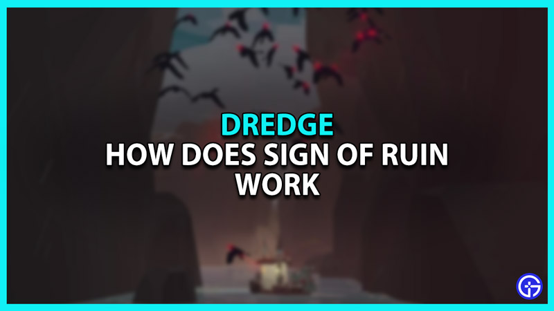 What Does Sign of Ruin Do in Dredge