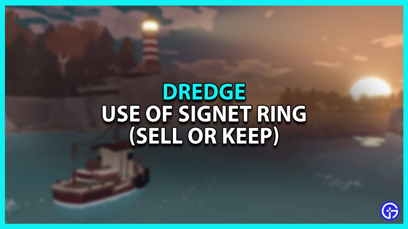 Should you sell or keep the Signet Ring in Dredge