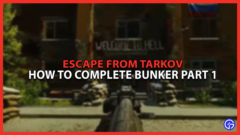 escape from tarkov how to complete bunker part 1