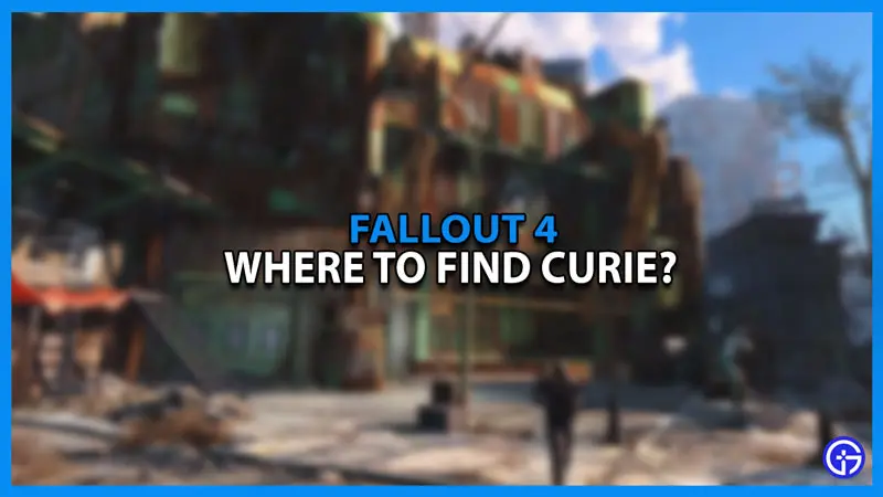 fallout 4 where to find curie in