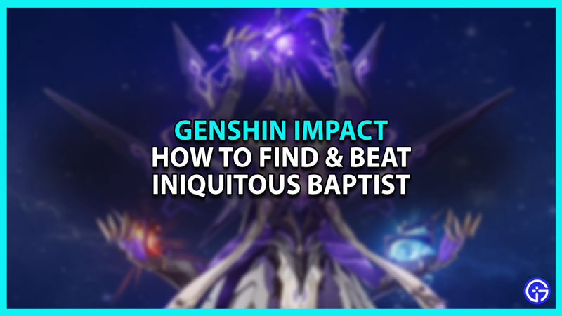How to find and beat Iniquitous Baptist boss in Genshin Impact