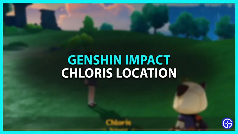 Where to find Chloris location in Genshin Impact