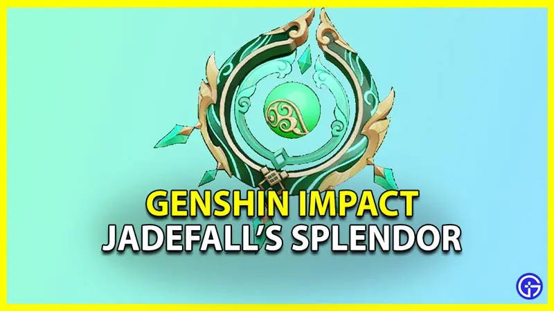 how to get jadefall's splendor in genshin impact