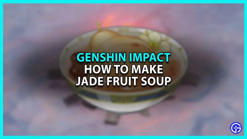 How to make Jade Fruit Soup in Genshin Impact