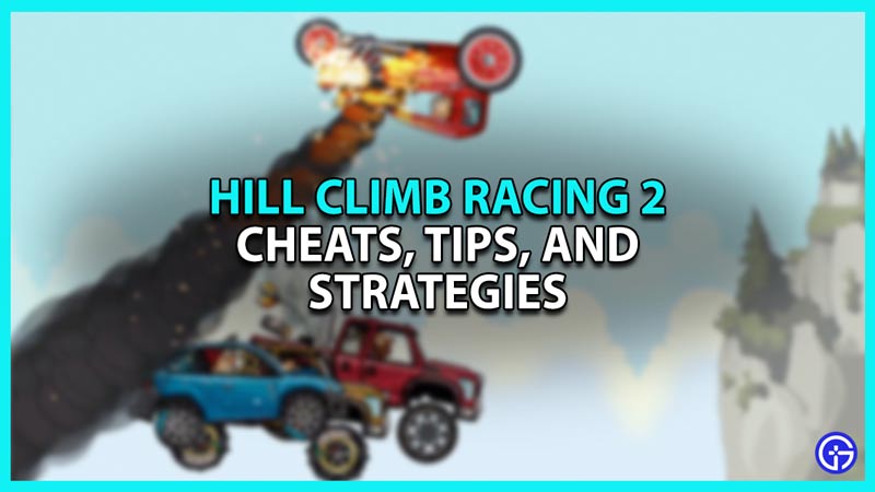 Hill Climb Racing 2 Cheats and Strategies