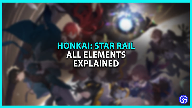 All Honkai Star Rail Elements Explained