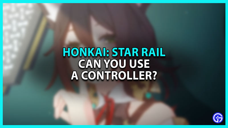 How to Use a Controller for Honkai Star Rail