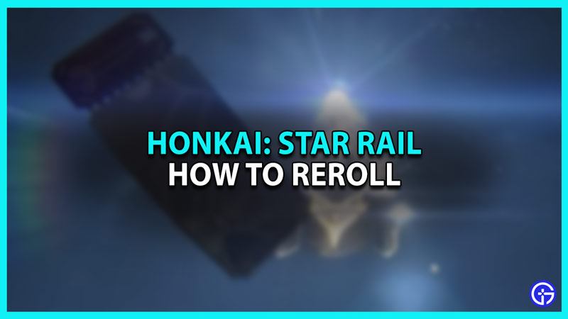 How to Reroll in Honkai Star Rail