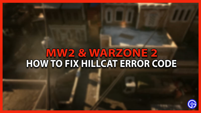 how to fix hillcat error in mw2 and warzone 2