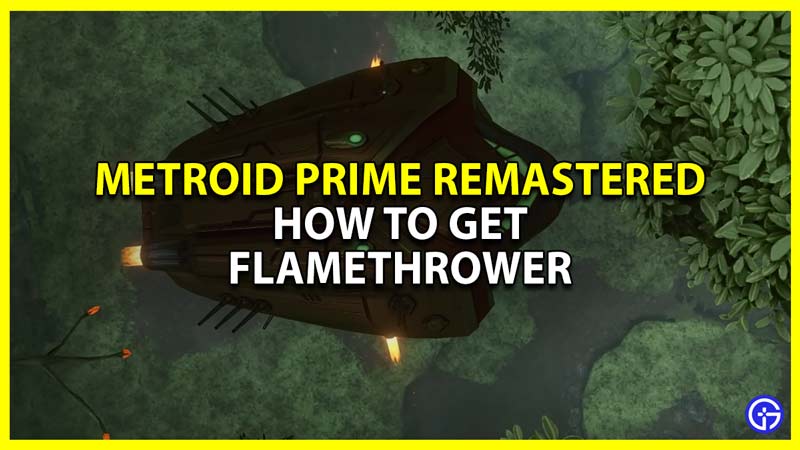 metroid prime remastered flamethrower location