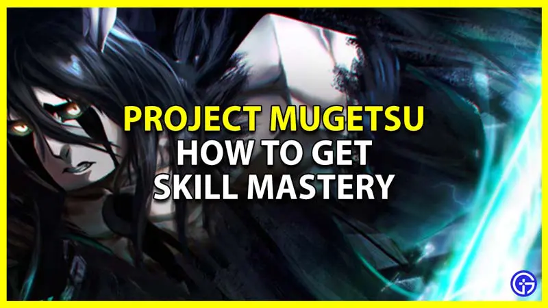 project mugetsu pm unlock and get skill mastery