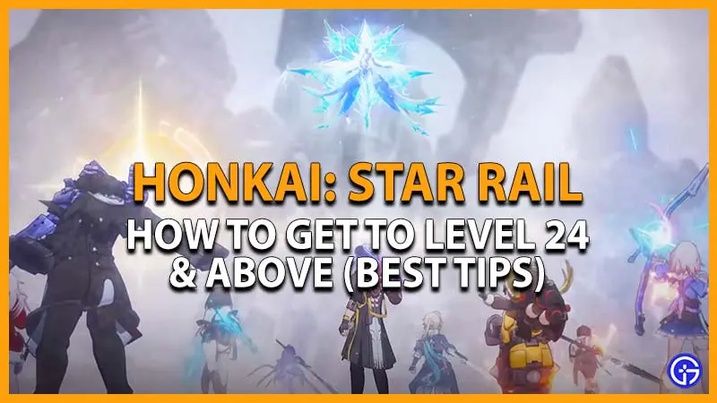 honkai star rail how to get to level 24