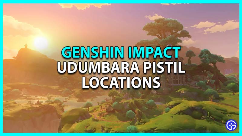 genshin impact udumbara pistil locations