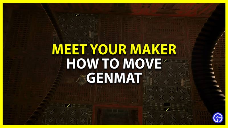 meet your maker move and get genmat