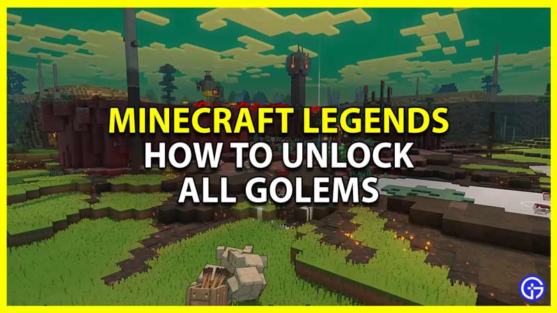 minecraft legends how to unlock all golems complete guide