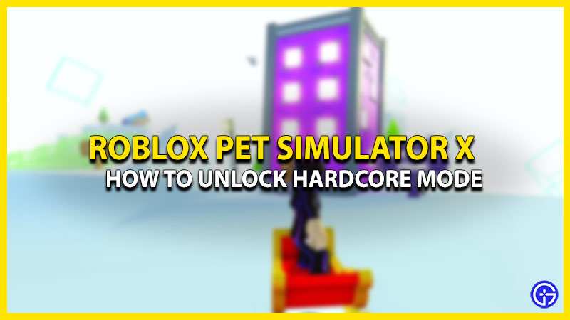 how-to-unlock-hardcore-mode-pet-simulator--x