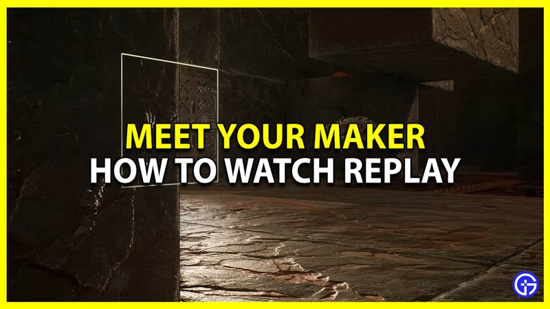 meet your maker watch your and raider replay