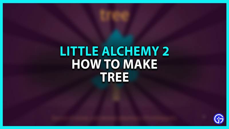 How to make Tree in Little Alchemy 2