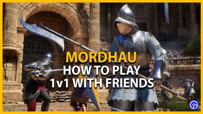 mordhau how to 1v1 friends