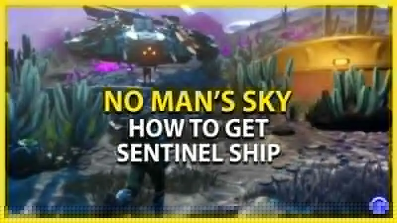 no man's sky get a sentinel ship