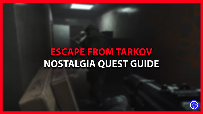 nostalgia quest guide escape from tarkov