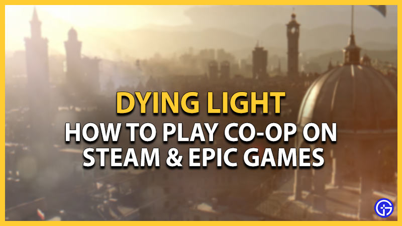 dying light coop play on Steam Epic Game Store